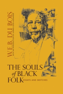 The Souls of Black Folk : Essays and Sketches, Hardback Book The Souls of Black Folk : Essays and Sketches, Hardback Book