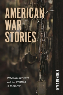 American War Stories : Veteran-Writers and the Politics of Memoir