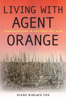 Living with Agent Orange : Conversations in Postwar Viet Nam