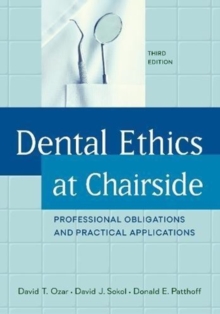 Dental Ethics at Chairside : Professional Obligations and Practical Applications, Third Edition, Paperback / softback Book Dental Ethics at Chairside : Professional Obligations and Practical Applications, Third Edition, Paperback / softback Book