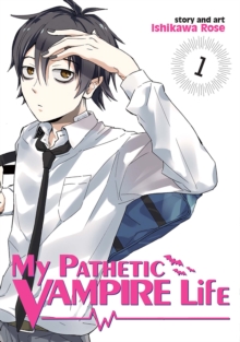 My Pathetic Vampire Life : Vol. 1, Paperback / softback Book My Pathetic Vampire Life : Vol. 1, Paperback / softback Book