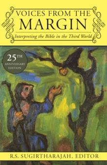 Voices from the Margin : Interpreting the Bible in the Third World - 25th Anniversary Edition, Paperback / softback Book Voices from the Margin : Interpreting the Bible in the Third World - 25th Anniversary Edition, Paperback / softback Book