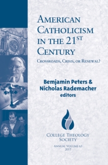 American Catholicism in the 21st Century : Crossroads, Crisis, or Renewal?, Paperback / softback Book American Catholicism in the 21st Century : Crossroads, Crisis, or Renewal?, Paperback / softback Book
