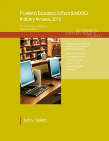 Plunkett's Education, EdTech & MOOCs Industry Almanac 2018 : Education, EdTech & MOOCs Industry Market Research, Statistics, Trends & Leading Companies, Paperback / softback Book Plunkett's Education, EdTech & MOOCs Industry Almanac 2018 : Education, EdTech & MOOCs Industry Market Research, Statistics, Trends & Leading Companies, Paperback / softback Book