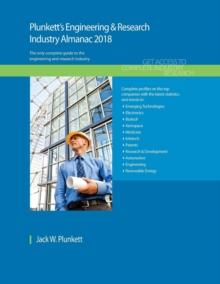 Plunkett's Engineering & Research Industry Almanac 2018 : Engineering & Research Industry Market Research, Statistics, Trends & Leading Companies, Paperback / softback Book Plunkett's Engineering & Research Industry Almanac 2018 : Engineering & Research Industry Market Research, Statistics, Trends & Leading Companies, Paperback / softback Book