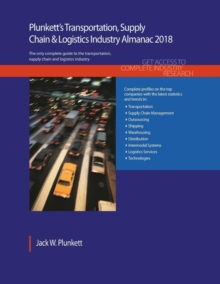 Plunkett's Transportation, Supply Chain & Logistics Industry Almanac 2018 : Transportation, Supply Chain & Logistics Industry Market Research, Statistics, Trends & Leading Companies, Paperback / softback Book Plunkett's Transportation, Supply Chain & Logistics Industry Almanac 2018 : Transportation, Supply Chain & Logistics Industry Market Research, Statistics, Trends & Leading Companies, Paperback / softback Book