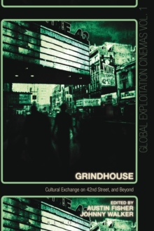 Grindhouse : Cultural Exchange on 42nd Street, and Beyond, Paperback / softback Book Grindhouse : Cultural Exchange on 42nd Street, and Beyond, Paperback / softback Book