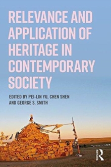 Relevance and Application of Heritage in Contemporary Society, Paperback / softback Book Relevance and Application of Heritage in Contemporary Society, Paperback / softback Book