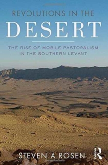Revolutions in the Desert : The Rise of Mobile Pastoralism in the Southern Levant, Paperback / softback Book Revolutions in the Desert : The Rise of Mobile Pastoralism in the Southern Levant, Paperback / softback Book