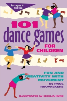 101 Dance Games for Children : Fun and Creativity with Movement