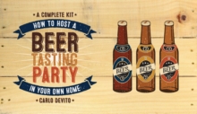 How To Host a Beer Tasting Party In Your Own Home : A Complete Kit, Kit Book How To Host a Beer Tasting Party In Your Own Home : A Complete Kit, Kit Book