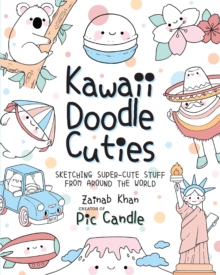 Kawaii Doodle Cuties : Sketching Super-Cute Stuff from Around the World Volume 3