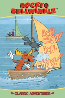 Rocky & Bullwinkle Classic Adventures, Paperback / softback Book Rocky & Bullwinkle Classic Adventures, Paperback / softback Book