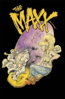 The Maxx Maxximized Volume 6, Hardback Book The Maxx Maxximized Volume 6, Hardback Book