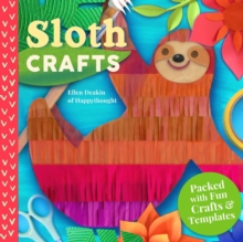 Sloth Crafts : 18 Fun & Creative Step-by-Step Projects