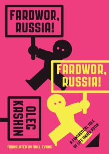 Fardwor, Russia! : A Fantastical Tale of Life Under Putin, Paperback / softback Book Fardwor, Russia! : A Fantastical Tale of Life Under Putin, Paperback / softback Book