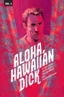 Hawaiian Dick Volume 4: Aloha, Hawaiian Dick, Paperback / softback Book Hawaiian Dick Volume 4: Aloha, Hawaiian Dick, Paperback / softback Book