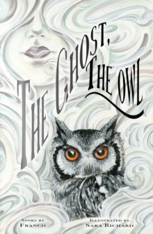 The Ghost, The Owl, Hardback Book The Ghost, The Owl, Hardback Book