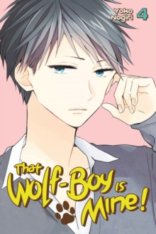 That Wolf-boy Is Mine 4, Paperback / softback Book That Wolf-boy Is Mine 4, Paperback / softback Book