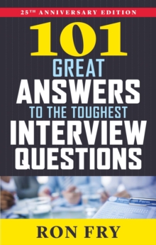 101 Great Answers to the Toughest Interview Questions, Paperback / softback Book 101 Great Answers to the Toughest Interview Questions, Paperback / softback Book
