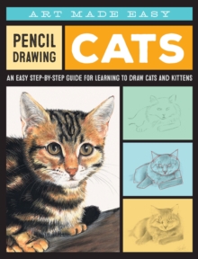 Pencil Drawing: Cats : An easy step-by-step guide for learning to draw cats and kittens, Paperback / softback Book Pencil Drawing: Cats : An easy step-by-step guide for learning to draw cats and kittens, Paperback / softback Book