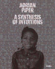Adrian Piper: A Synthesis of Intuitions : 1965-2016, Hardback Book Adrian Piper: A Synthesis of Intuitions : 1965-2016, Hardback Book