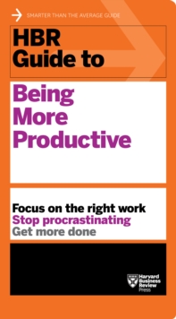 HBR Guide to Being More Productive (HBR Guide Series), Paperback / softback Book HBR Guide to Being More Productive (HBR Guide Series), Paperback / softback Book