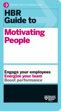 HBR Guide to Motivating People (HBR Guide Series), Paperback / softback Book HBR Guide to Motivating People (HBR Guide Series), Paperback / softback Book