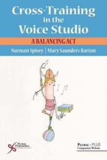 Cross-Training in the Voice Studio : A Balancing Act, Paperback Book Cross-Training in the Voice Studio : A Balancing Act, Paperback Book