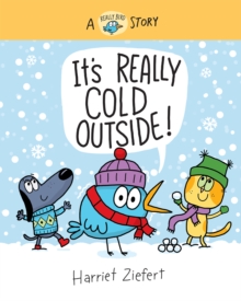 It's Really Cold Outside : A Really Bird Story