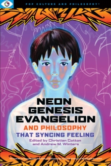 Neon Genesis Evangelion and Philosophy: That Syncing Feeling : That Syncing Feeling