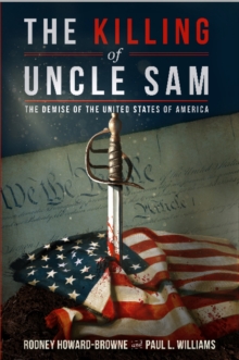 The Killing of Uncle Sam : The Demise of the United States of America, Hardback Book The Killing of Uncle Sam : The Demise of the United States of America, Hardback Book
