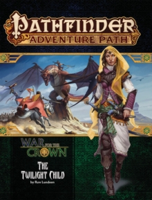 Pathfinder Adventure Path: Twilight Child (War for the Crown 3 of 6), Paperback / softback Book Pathfinder Adventure Path: Twilight Child (War for the Crown 3 of 6), Paperback / softback Book