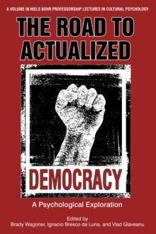 The Road to Actualized Democracy : A Psychological Exploration, Paperback / softback Book The Road to Actualized Democracy : A Psychological Exploration, Paperback / softback Book