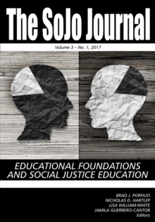 The SoJo Journal, Volume 3 Number 1 2017 : Educational Foundations and Social Justice Education, Paperback / softback Book The SoJo Journal, Volume 3 Number 1 2017 : Educational Foundations and Social Justice Education, Paperback / softback Book