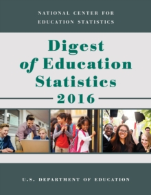 Digest of Education Statistics 2016, Paperback / softback Book Digest of Education Statistics 2016, Paperback / softback Book