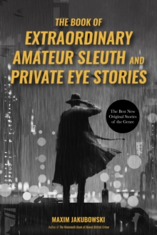 The Book of Extraordinary Amateur Sleuth and Private Eye Stories : (Mystery Anthology, Sleuth Stories)