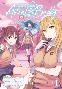 A Certain Scientific Railgun: Astral Buddy Vol. 1, Paperback / softback Book A Certain Scientific Railgun: Astral Buddy Vol. 1, Paperback / softback Book