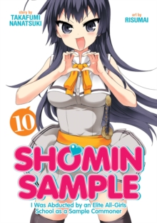 Shomin Sample: I Was Abducted by an Elite All-Girls School as a Sample Commoner Vol. 10, Paperback / softback Book Shomin Sample: I Was Abducted by an Elite All-Girls School as a Sample Commoner Vol. 10, Paperback / softback Book