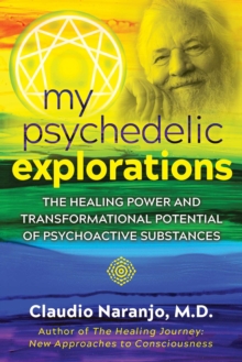 My Psychedelic Explorations : The Healing Power and Transformational Potential of Psychoactive Substances, Paperback / softback Book My Psychedelic Explorations : The Healing Power and Transformational Potential of Psychoactive Substances, Paperback / softback Book