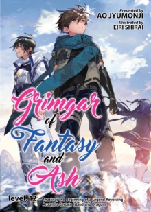 Grimgar of Fantasy and Ash (Light Novel) Vol. 12, Paperback / softback Book Grimgar of Fantasy and Ash (Light Novel) Vol. 12, Paperback / softback Book