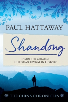 Shandong : Inside the Greatest Christian Revival in History