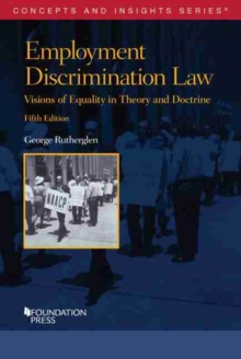 Employment Discrimination Law : Visions of Equality in Theory and Doctrine