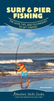 Surf & Pier Fishing : The Gear, Tips, and Techniques to Get Started