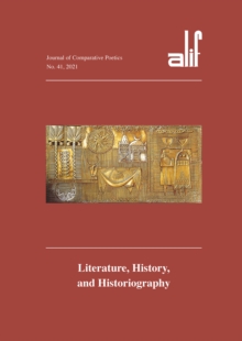 Alif: Journal of Comparative Poetics, no. 41 : Literature, History, and Historiography