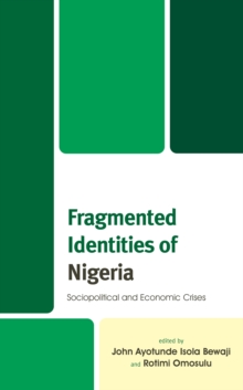 Fragmented Identities of Nigeria : Sociopolitical and Economic Crises