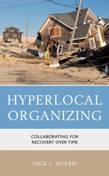 Hyperlocal Organizing : Collaborating for Recovery Over Time