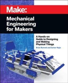 Mechanical Engineering for Makers, Paperback / softback Book Mechanical Engineering for Makers, Paperback / softback Book