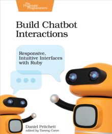 Build Chatbot Interactions, Paperback / softback Book Build Chatbot Interactions, Paperback / softback Book