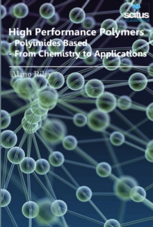 High Performance Polymers : Polyimides Based -- From Chemistry to Applications, Hardback Book High Performance Polymers : Polyimides Based -- From Chemistry to Applications, Hardback Book